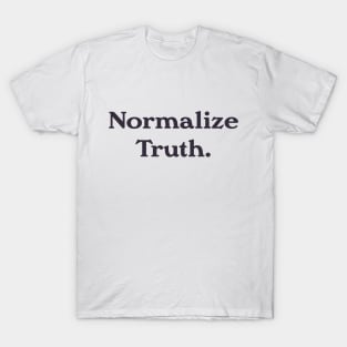 Normalize Truth T-Shirt